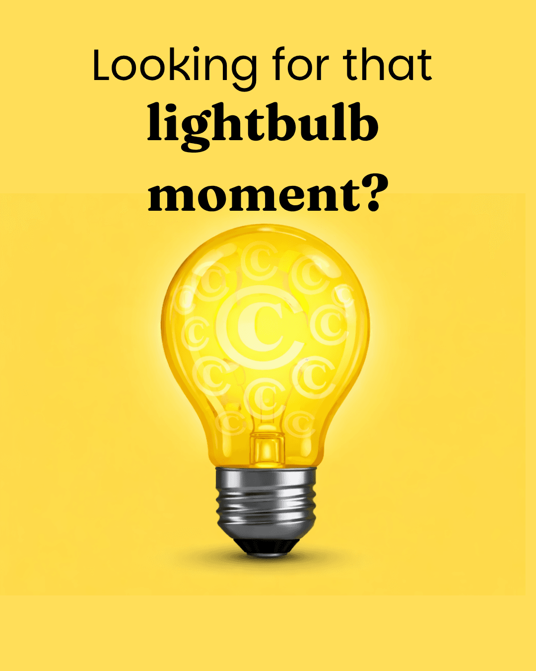 A yellow lightbulb with the c logo in the middle on a yellow background with the words Looking for that lightbulb moment